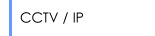 CCTV / IP